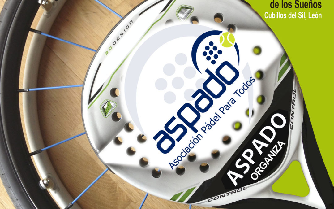 ASPADO organiza el “V Torneo Nacional de Pádel Adaptado en Silla de Ruedas”